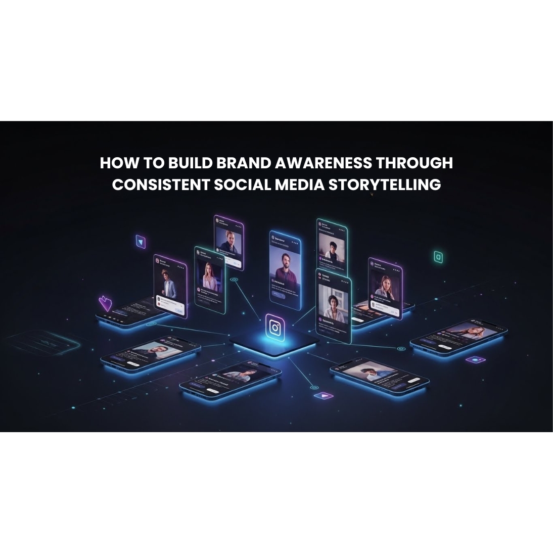 How to Build a Social Media Storytelling for Brand Awareness